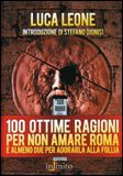 100 Ottime Ragioni per Non Amare Roma e Almeno due per Adorarla alla Follia — Libro