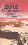 2012 Fine del Mondo o Fine di un Mondo? — Libro