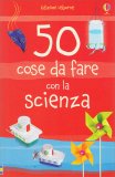 50 Cose da Fare con la Scienza — Libro
