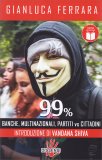 99% - Banche, Multinazionali, Partiti vs Cittadini — Libro