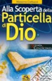 Alla Scoperta della particella di Dio   — Libro