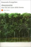 Amazzonia. Una Vita nel Cuore della Foresta — Libro