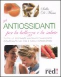 Gli Antiossidanti per la Bellezzza e la Salute — Libro
