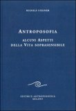Antroposofia - Alcuni Aspetti della Vita Soprasensibile — Libro