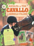 Ascolta il tuo Cavallo e Rendilo Felice! — Libro