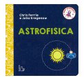 Astrofisica - Baby Scienziati — Libro