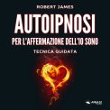 Autoipnosi per l'Affermazione dell’Io Sono — Audiolibro