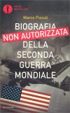 Biografia Non Autorizzata della Seconda Guerra Mondiale — Libro
