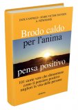 Brodo Caldo per L'anima. Pensa Positivo  — Libro