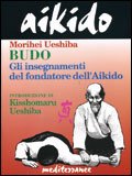Budo - Gli Insegnamenti del Fondatore dell'aikido — Libro