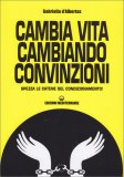 Cambia Vita Cambiando Convinzioni — Libro