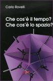 Che Cos'è il Tempo? Che Cos'è lo Spazio? — Libro