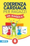 Mp3 - Coerenza Cardiaca per Ragazzi in Musica - Academy — Audiolibro