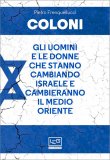 Coloni. Gli Uomini e le Donne che Stanno Cambiando Israele e Cambieranno il Medio Oriente — Libro