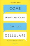 Come Disintossicarti dal Tuo Cellulare — Libro