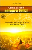 Come Essere Sempre Felici — Libro