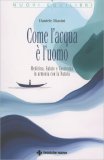 Come l'Acqua è l'Uomo — Libro