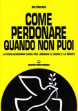 Come Perdonare Quando Non Puoi — Libro