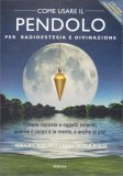 Come Usare il Pendolo per Radiestesia e Divinazione — Libro