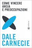 Come Vincere Ansia e Preoccupazioni — Libro