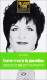 Come Vivere in Paradiso senza dover Prima Morire  — Libro