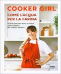 Cooker Girl - Come l'Acqua per la Farina — Libro