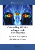 Counseling Olistico ad Approccio Bioenergetico — Libro