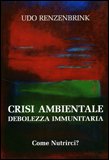 Crisi Ambientale. Debolezza Immunitaria. — Libro
