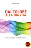 Dai Colore alla Tua Vita — Libro