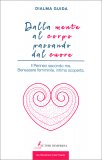 Dalla Mente al Corpo Passando dal Cuore — Libro