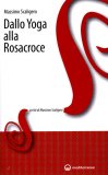 Dallo Yoga alla Rosacroce  — Libro