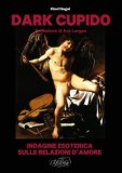 Dark Cupido Indagine Esoterica Sulle Relazioni D'amore — Libro