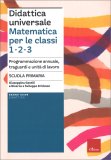 Didattica Universale - Matematica per le Classi 1,2,3 della Scuola Primaria — Libro