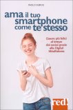 Ama il Tuo Smartphone come Te Stesso — Libro