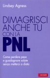 Dimagrisci anche tu con la Pnl   — Libro