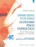 Dimmi dove ti fa Male - Glossario Psico-Energetico  — Libro