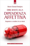 Dire Basta alla Dipendenza Affettiva — Libro