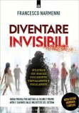 Diventare Invisibili - Strategie per Sparire Fisicamente, Virtualmente e Fiscalmente — Libro