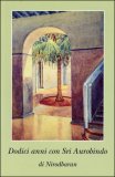 Dodici Anni con Sri Aurobindo — Libro
