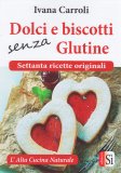 Dolci e Biscotti Senza Glutine — Libro