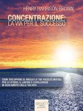 eBook - Concentrazione: la Via per il Successo. — eBook