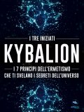 eBook - Kybalion - I 7 Principi dell’Ermetismo che ti Svelano i Segreti dell’Universo — eBook