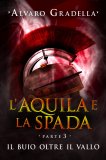 eBook - L'Aquila e la Spada - Parte 3 - Il Buio oltre il Vallo — eBook