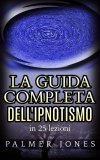 eBook - La Guida Completa dell'Ipnotismo - In 25 Lezioni — eBook