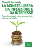 eBook - La Moneta libera da Inflazione e da Interesse — eBook