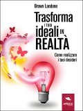 eBook - Trasforma i Tuoi Ideali in Realtà — eBook