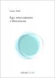 Ego, Attaccamento e Liberazione — Libro