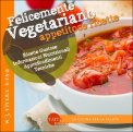 Felicemente Vegetariano - Appetitose Ricette  — Libro
