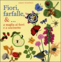 Fiori, Farfalle, &... a Maglia ai Ferri e a Uncinetto — Libro
