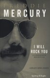 Freddie Mercury - I Will Rock You - La Biografia Definitiva — Libro